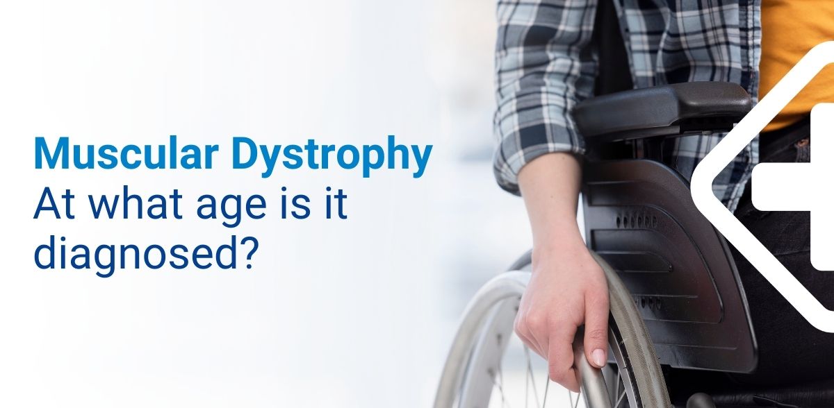 Muscular Dystrophy At what age is it diagnosed? Causes and Risk Factors
